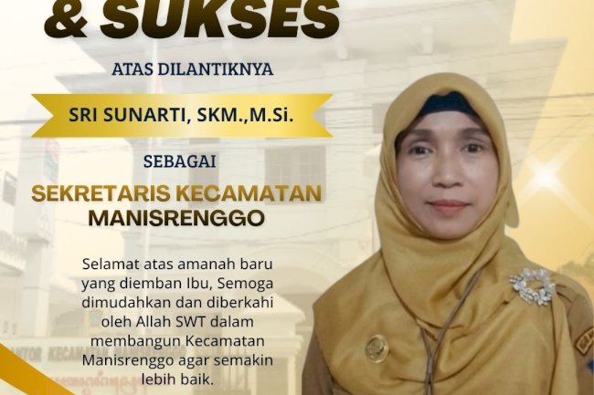 Selamat dan Sukses Atas Dilantiknya Ibu Sri Sunarti, SKM.,M.Si. selaku Sekretaris Kecamatan Manisrenggo mulai 27 Agustus 2026